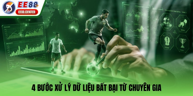 4 bước xử lý dữ liệu bất bại từ chuyên gia