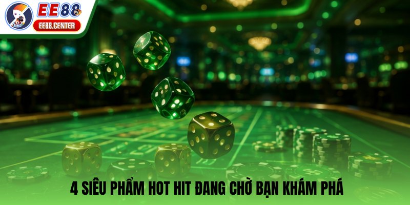 4 siêu phẩm hot hit đang chờ bạn khám phá