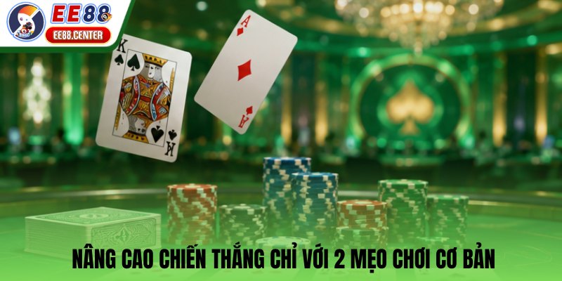 Nâng cao chiến thắng chỉ với 2 mẹo chơi cơ bản