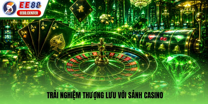 Hướng dẫn lựa chọn bàn casino EE88 trực tuyến